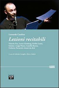 Lezioni recitabili. Vittorio Foa, Leone Ginzburg, Emilio Lussu, Giaime e Luigi Pintor, Camilla Ravera, Umberto Terracini. Ritratti da dirsi - Leonardo Casalino - Libro Seb27 2012, Laissez-passer | Libraccio.it