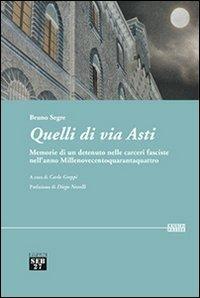 Quelli di via Asti. Memorie di un detenuto nelle carceri fasciste nell'anno Millenovecentoquarantaquattro - Bruno Segre - Libro Seb27 2013, Laissez-passer | Libraccio.it