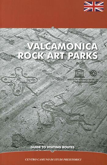 Valcamonica rock art parks. Guide to visiting routes  - Libro Centro Camuno 2011 | Libraccio.it