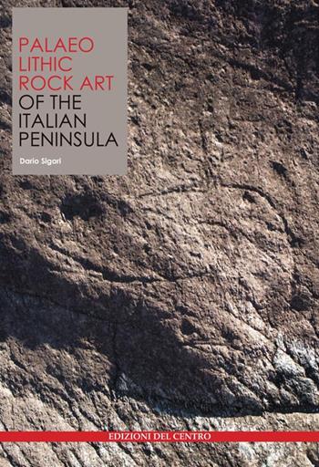 Palaeolithic rock art of the Italian Peninsula - Dario Sigari - Libro Centro Camuno 2022 | Libraccio.it