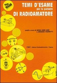 Temi d'esame per la patente di radioperatore - Nerio Neri, Arsenio Pedretti - Libro C&C 2004 | Libraccio.it