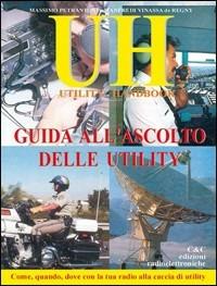 Guida all'ascolto delle utility - Massimo Petrantoni, Manfredi Vinassa de Regny - Libro C&C 1998 | Libraccio.it