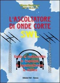 L' ascoltatore di onde corte - Mimmo Martinucci - Libro C&C 1999 | Libraccio.it
