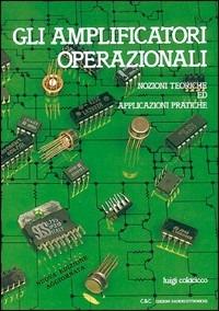 Gli amplificatori operazionali. Nozioni teoriche ed applicazioni pratiche - Luigi Colacicco - Libro C&C 2003 | Libraccio.it