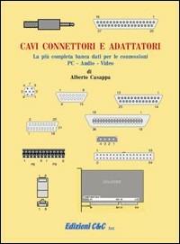 Cavi connettori e adattatori - Alberto Casappa - Libro C&C 2001 | Libraccio.it