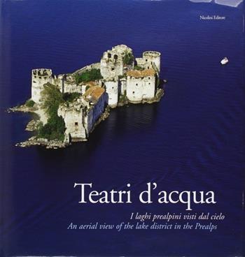 Teatri d'acqua. I laghi prealpini visti dal cielo. Ediz. italiana e inglese - Guido Alberto Rossi, Riccardo Di Vincenzo - Libro Nicolini 2007 | Libraccio.it