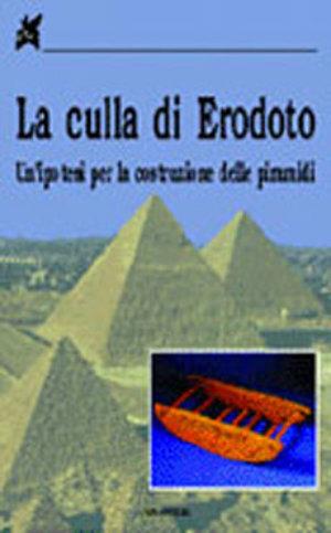 La culla di Erodoto. Un'ipotesi per la costruzione delle piramidi  - Libro Ananke 2000, Grandi libri | Libraccio.it