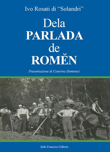 Dela parlada de Romen - Ivo Rosati - Libro Francisci 2022 | Libraccio.it
