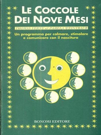 Le coccole dei nove mesi. Un programma per calmare, stimolare e comunicare con il nascituro - Thomas Verny, Pamela Weintraub - Libro Bonomi 1996, Educazione pre e perinatale | Libraccio.it