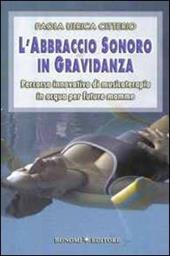 L' abbraccio sonoro in gravidanza. Percorso innovativo di musicoterapia in acqua per future mamme