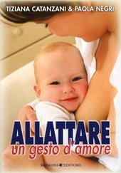 Allattare. Un gesto d'amore. Come vivere con serenità l'esperienza dell'allattamento