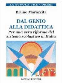 Dal genio alla didattica - Bruno Marazzita - Libro Bonomi 2013 | Libraccio.it