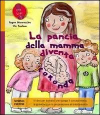 La pancia della mamma diventa rotonda - Regina Masaracchia, Ute Taschner - Libro Bonomi 2014, Ora lo so! | Libraccio.it