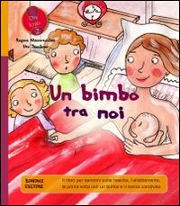 Un bimbo tra noi - Regina Masaracchia, Ute Taschner - Libro Bonomi 2014, Ora lo so! | Libraccio.it