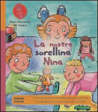 La nostra sorellina Nina - Regina Masaracchia, Ute Taschner - Libro Bonomi 2014, Ora lo so! | Libraccio.it