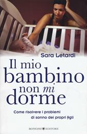 Il mio bambino non mi dorme. Come risolvere i problemi di sonno dei propri figli