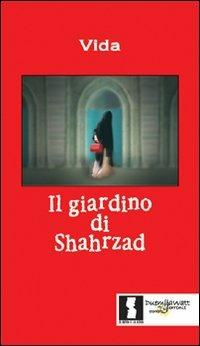 Il giardino di Shahrzad - Vida - Libro Il Dito e la Luna 2016, Duemilawatt di controcorrente | Libraccio.it