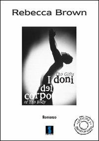 I doni del corpo - Rebecca Brown - Libro Il Dito e la Luna 2016, Officine T. Parole in corso | Libraccio.it