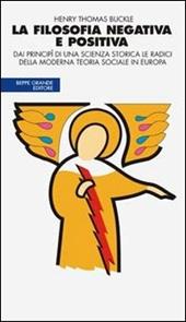 La filosofia negativa e positiva. Dai principî di una scienza storica le radici della moderna teoria sociale in Europa