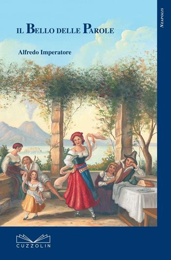 Il bello delle parole - Alfredo Imperatore - Libro Cuzzolin 2016 | Libraccio.it