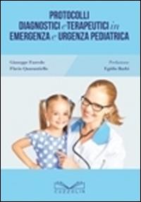 Protocolli diagnostici e terapeutici in emergenza e urgenza pediatrica - Giuseppe Furcolo, Flavio Quarantiello - Libro Cuzzolin 2016 | Libraccio.it