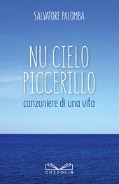 Nu cielo piccerillo. Canzoniere di una vita. Nuova ediz.