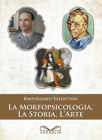 La morfopsicologia, la storia, l'arte - Bartolomeo Valentino - Libro Cuzzolin 2017 | Libraccio.it