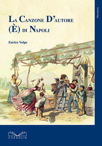 La canzone d'autore (è) di Napoli - Enrico Volpe - Libro Cuzzolin 2017, Neapolis | Libraccio.it