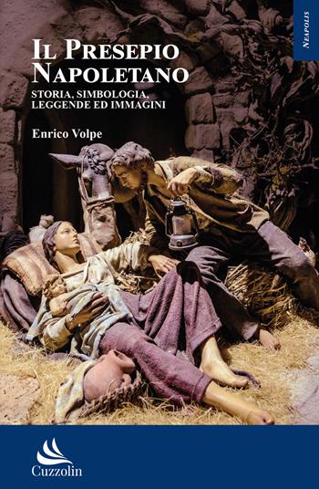 Il presepio napoletano. Storia, simbologia, leggende ed immagini - Enrico Volpe - Libro Cuzzolin 2022, Neapolis | Libraccio.it