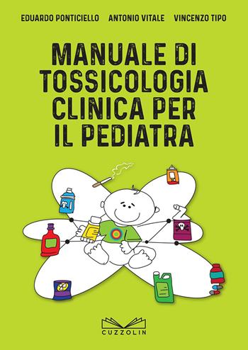 Manuale di tossicologia clinica per il pediatra - Eduardo Ponticiello, Antonio Vitale, Vincenzo Tipo - Libro Cuzzolin 2018, Medicina | Libraccio.it