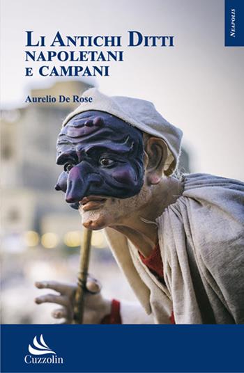 Li antichi ditti napoletani e campani - Aurelio De Rose - Libro Cuzzolin 2021 | Libraccio.it