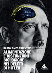Alimentazione e disfunzioni biologiche nei delitti di Hitler
