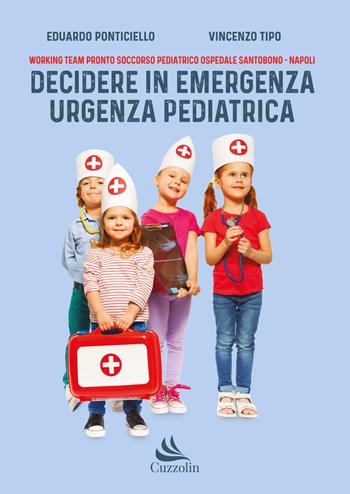 Decidere in emergenza urgenza pediatrica - Eduardo Ponticiello, Vincenzo Tipo - Libro Cuzzolin 2022, Medicina | Libraccio.it