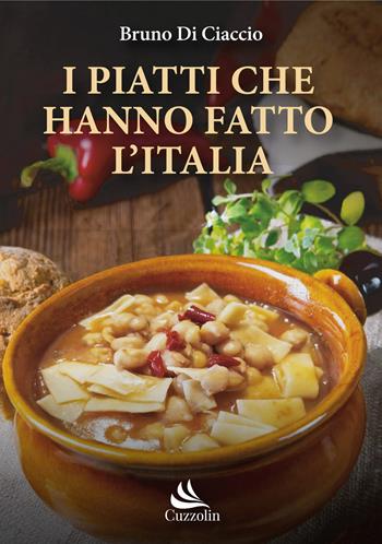 I piatti che hanno fatto l'Italia - Bruno Di Ciaccio - Libro Cuzzolin 2021 | Libraccio.it