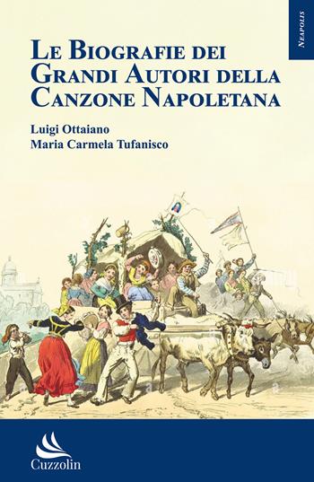 Le biografie dei grandi autori della canzone napoletana - Luigi Ottaiano, Maria Carmela Tufanisco - Libro Cuzzolin 2022, Neapolis | Libraccio.it