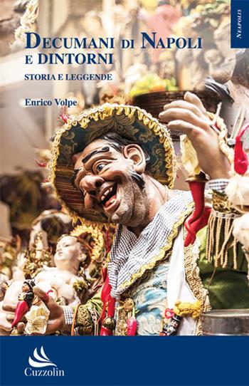 Decumani di Napoli e dintorni. Storie e leggende - Enrico Volpe - Libro Cuzzolin 2021, Neapolis | Libraccio.it
