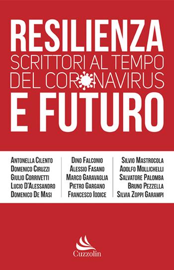 Resilienza e futuro. Scrittori al tempo del Coronavirus  - Libro Cuzzolin 2021, Miscellanea | Libraccio.it