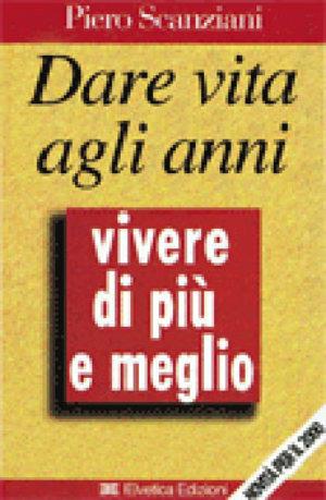 L' arte della longevità - Piero Scanziani - Libro Elvetica 2002, I pocket del benessere | Libraccio.it