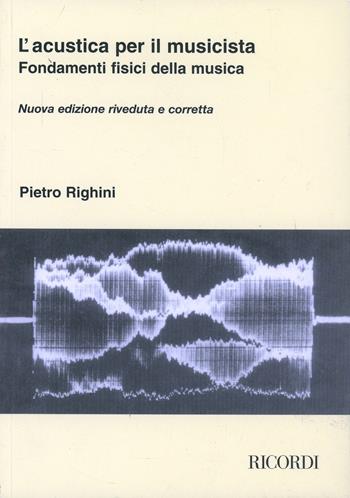 L'acustica per il musicista. Fondamenti fisici della musica - Pietro Righini - Libro Zanibon 1994 | Libraccio.it