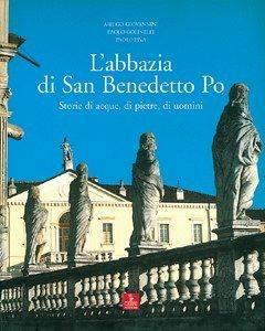 L'abbazia di San Benedetto Po. Storie di acque, di pietre, di uomini - Arrigo Giovannini, Paolo Golinelli, Paolo Piva - Libro Cierre edizioni 2008, Immagini e territorio | Libraccio.it