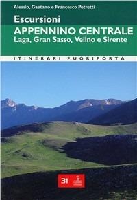 Escursioni. Appennino centrale. Laga, Gran Sasso, Velino e Sirente - Francesco Petretti, Gaetano Petretti, Alessandro Petretti - Libro Cierre edizioni 2008, Itinerari fuori porta | Libraccio.it