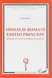 Missalis romani editio princeps. Mediolani anno 1474 prelis mandata (rist. anast.)