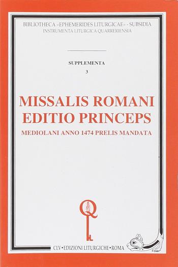Missalis romani editio princeps. Mediolani anno 1474 prelis mandata (rist. anast.)  - Libro CLV 1996, Bibliotheca Ephemerides Liturgicae. Supplementa | Libraccio.it