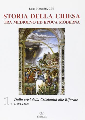 Storia della Chiesa tra Medioevo ed epoca moderna. Vol. 1: Dalla crisi della cristianità alle riforme (1249-1492). - Luigi Mezzadri - Libro CLV 2001 | Libraccio.it