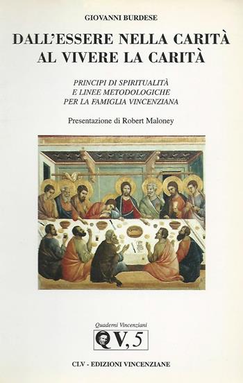 Dall'essere nella carità al vivere la carità. Principi di spiritualità e linee metodologiche per la famiglia vincenziana - Giovanni Burdese - Libro CLV 2000, Studi e testi vincenziani | Libraccio.it