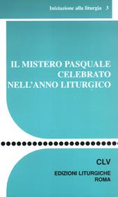 Il mistero pasquale celebrato nell'anno liturgico