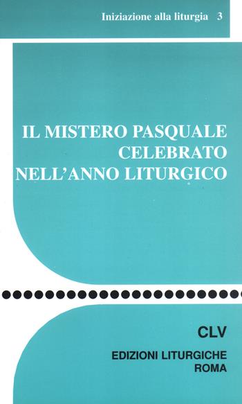 Il mistero pasquale celebrato nell'anno liturgico  - Libro CLV 2000, Sussidi liturgico-pastorali | Libraccio.it
