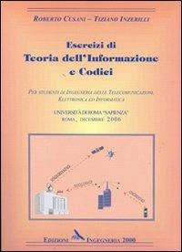 Esercizi di teoria dell'informazione e codici - Roberto Cusani, Tiziano Inzerilli - Libro Ingegneria 2000 2007 | Libraccio.it
