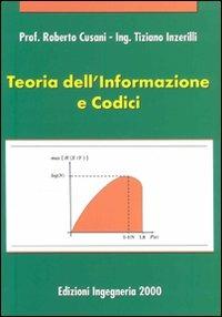 Teoria dell'informazione e codici - Roberto Cusani, Tiziano Inzerilli - Libro Ingegneria 2000 2008 | Libraccio.it