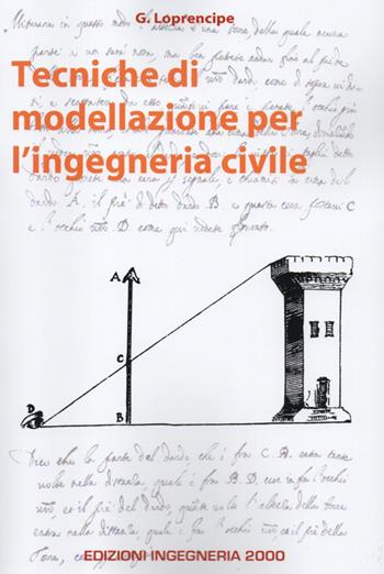 Tecniche di modellazione per l'ingegneria civile - Giuseppe Loprencipe - Libro Ingegneria 2000 2014 | Libraccio.it